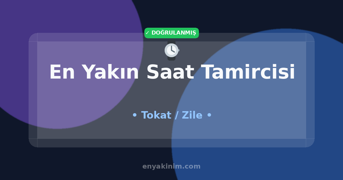 Zile Saat Tamircisi ⌚| Zile En Yakın Saat Tamircisi | EnYakinim.com