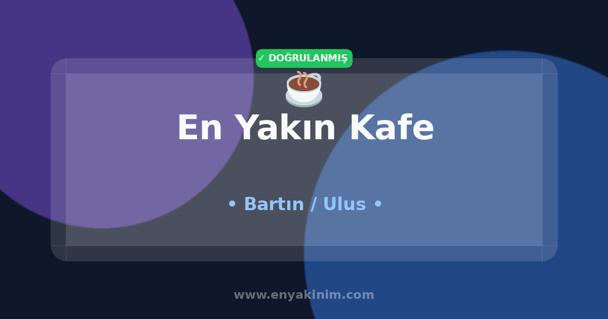 Ulus Kafe ☕| Ulus En Yakın Kafe | EnYakinim.com
