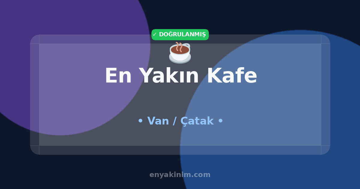 Çatak Kafe ☕| Çatak En Yakın Kafe | EnYakinim.com