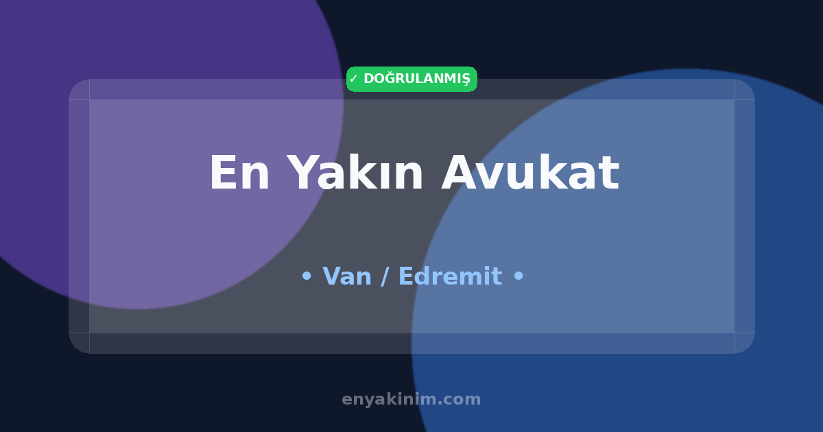 Edremit Avukat ⚖️| Edremit En Yakın Avukat | EnYakinim.com