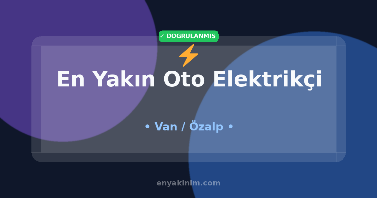 Özalp Oto Elektrikçi ⚡| Özalp En Yakın Oto Elektrikçi | EnYakinim.com