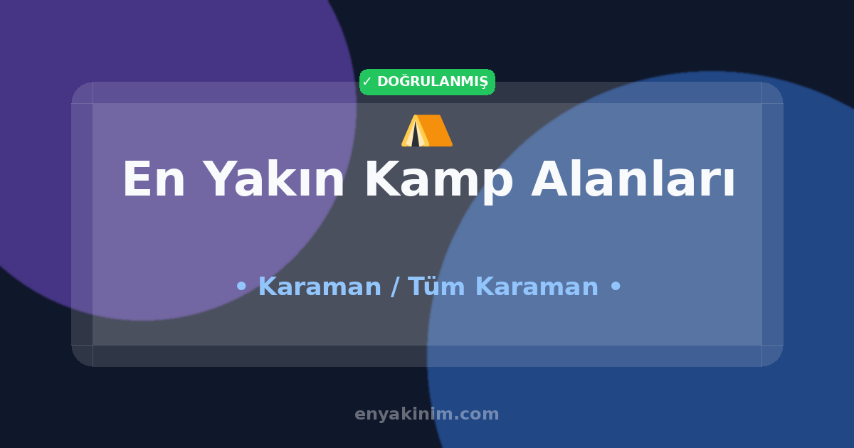 Karaman Kamp Alanları ⛺| Karaman En Yakın Kamp Alanları | EnYakinim.com