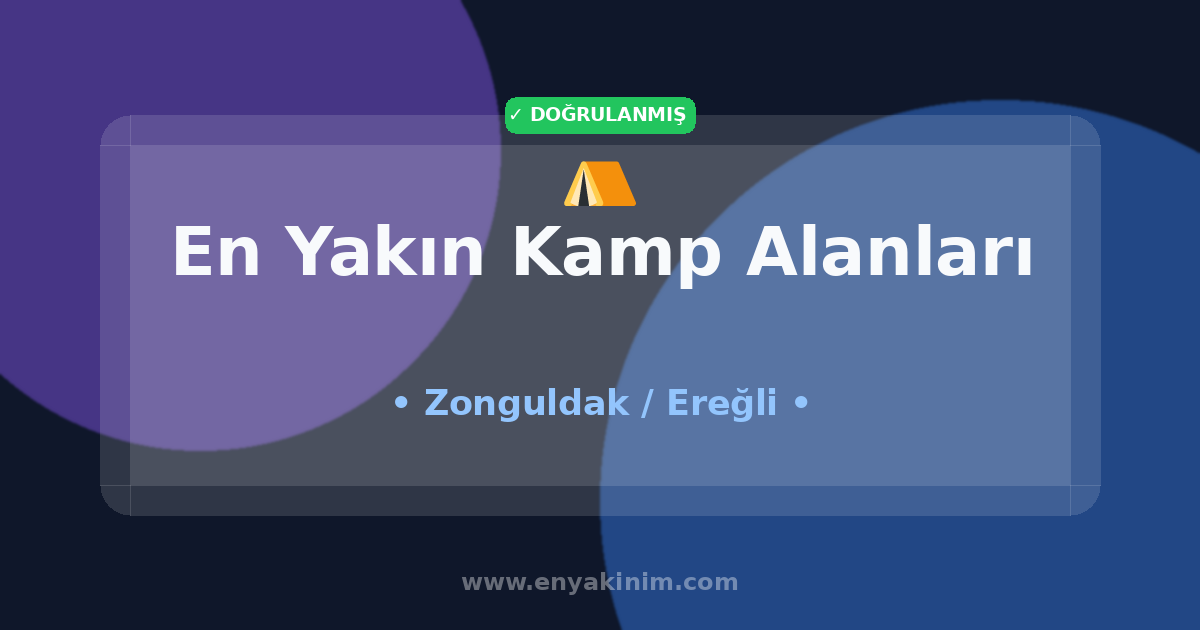 Ereğli Kamp Alanları ⛺| Ereğli En Yakın Kamp Alanları | EnYakinim.com