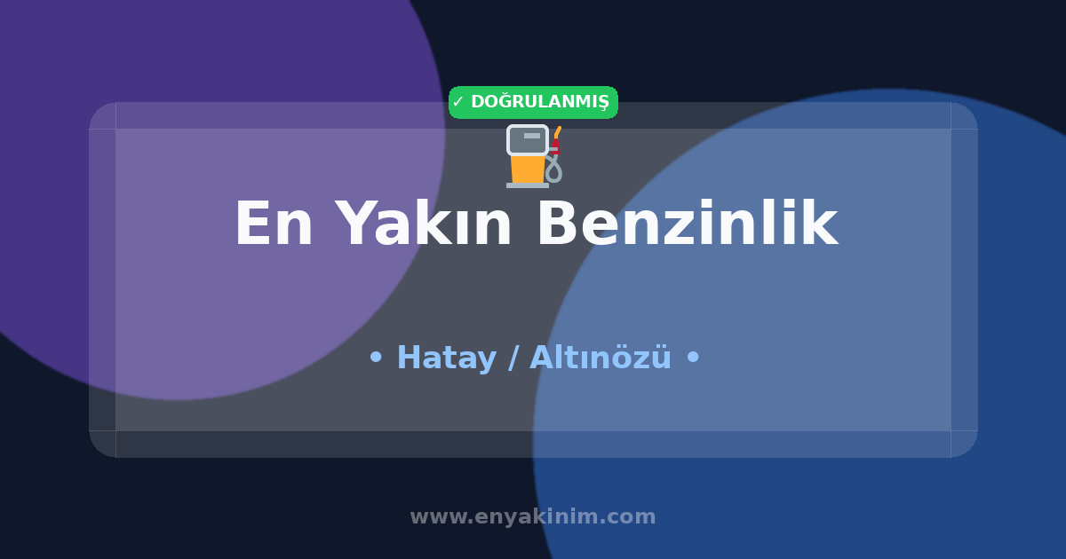 Altınözü Benzinlik ⛽| Altınözü En Yakın Benzinlik | EnYakinim.com