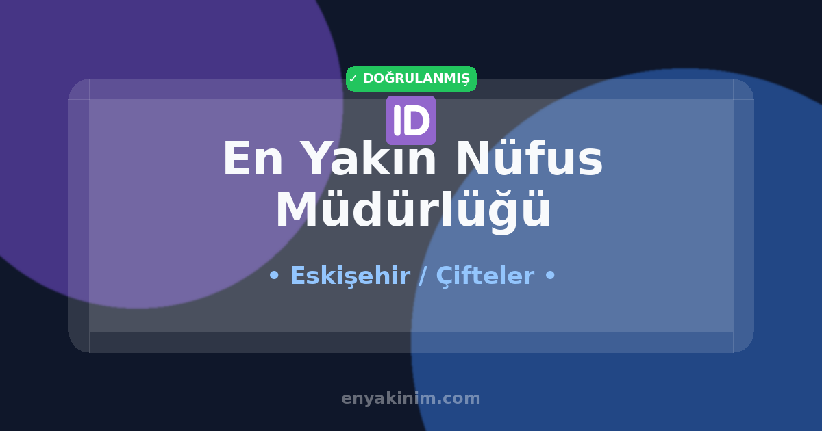 Çifteler Nüfus Müdürlüğü 🆔| Çifteler En Yakın Nüfus Müdürlüğü | EnYakinim.com