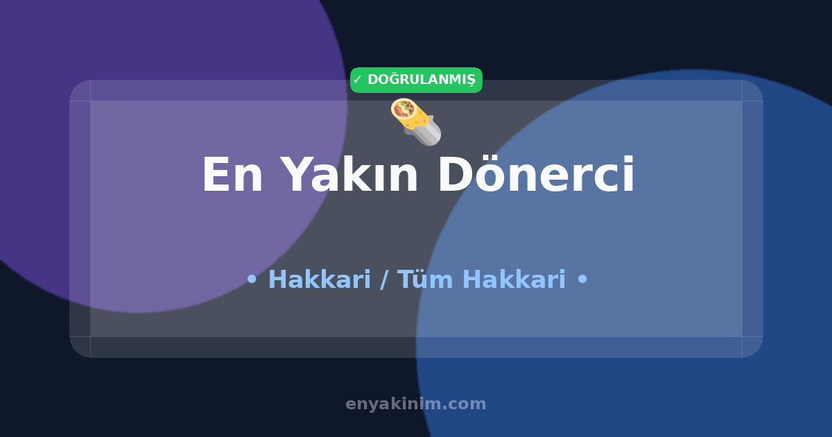 Hakkari Dönerci 🌯| Hakkari En Yakın Dönerci | EnYakinim.com