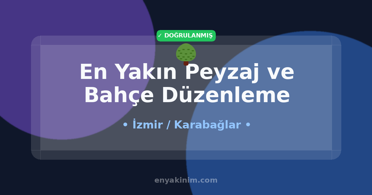 Karabağlar Peyzaj ve Bahçe Düzenleme 🌳| Karabağlar En Yakın Peyzaj ve Bahçe Düzenleme | EnYakinim.com
