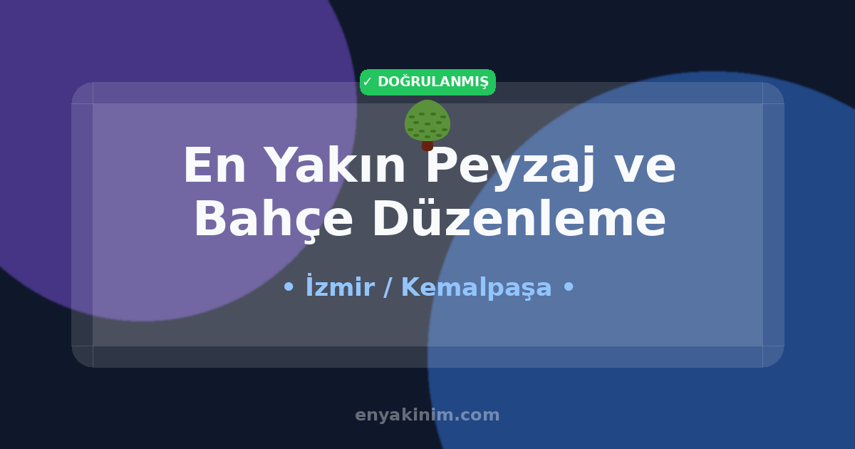 Kemalpaşa Peyzaj ve Bahçe Düzenleme 🌳| Kemalpaşa En Yakın Peyzaj ve Bahçe Düzenleme | EnYakinim.com