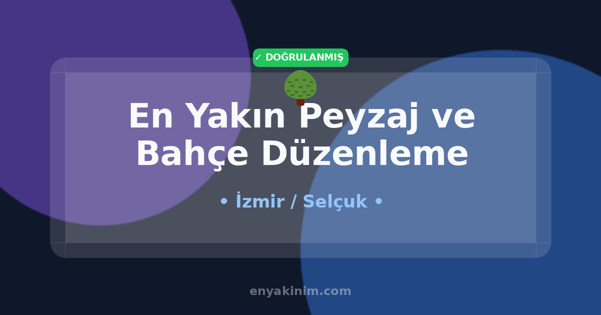 Selçuk Peyzaj ve Bahçe Düzenleme 🌳| Selçuk En Yakın Peyzaj ve Bahçe Düzenleme | EnYakinim.com