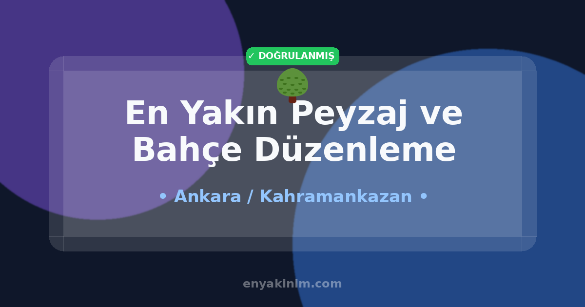 Kahramankazan Peyzaj ve Bahçe Düzenleme 🌳| Kahramankazan En Yakın Peyzaj ve Bahçe Düzenleme | EnYakinim.com