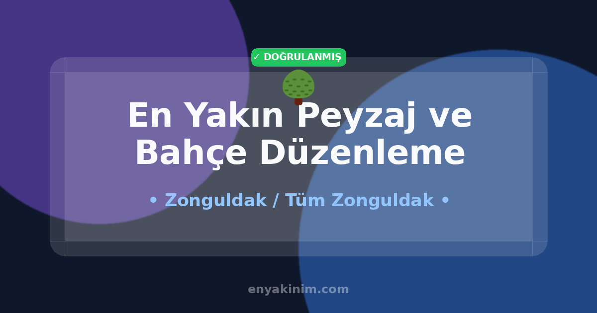 Zonguldak Peyzaj ve Bahçe Düzenleme 🌳| Zonguldak En Yakın Peyzaj ve Bahçe Düzenleme | EnYakinim.com