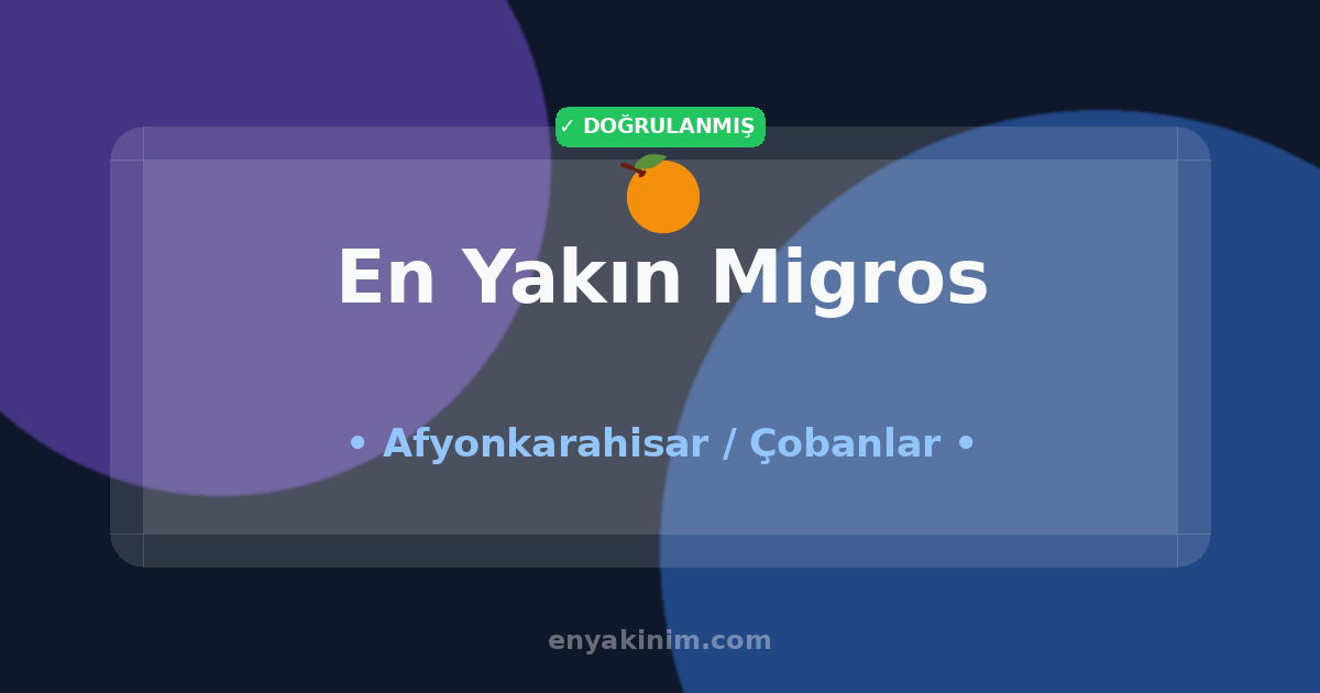 Çobanlar Migros 🍊| Çobanlar En Yakın Migros | EnYakinim.com