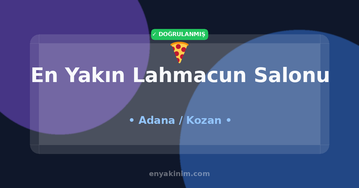 Kozan Lahmacun Salonu 🍕| Kozan En Yakın Lahmacun Salonu | EnYakinim.com
