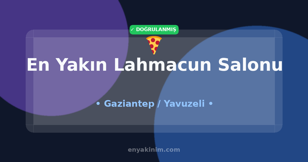 Yavuzeli Lahmacun Salonu 🍕| Yavuzeli En Yakın Lahmacun Salonu | EnYakinim.com