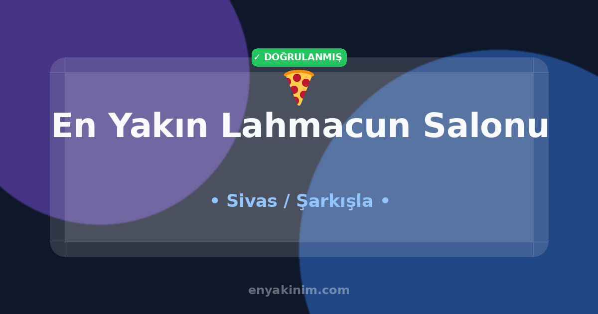 Şarkışla Lahmacun Salonu 🍕| Şarkışla En Yakın Lahmacun Salonu | EnYakinim.com