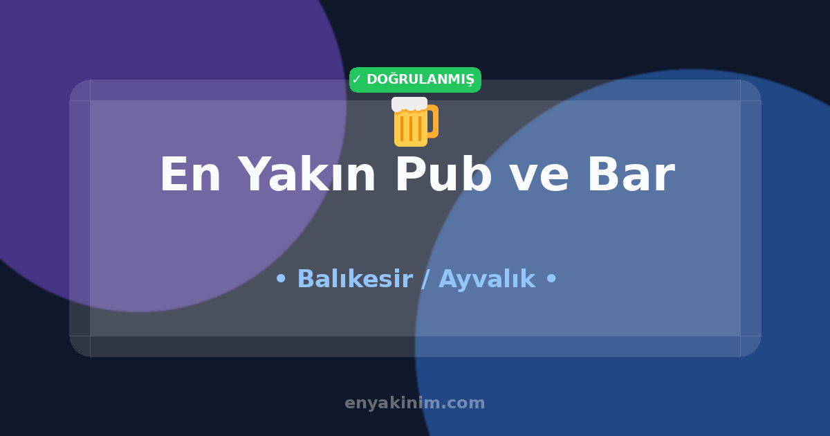Ayvalık Pub ve Bar 🍺| Ayvalık En Yakın Pub ve Bar | EnYakinim.com
