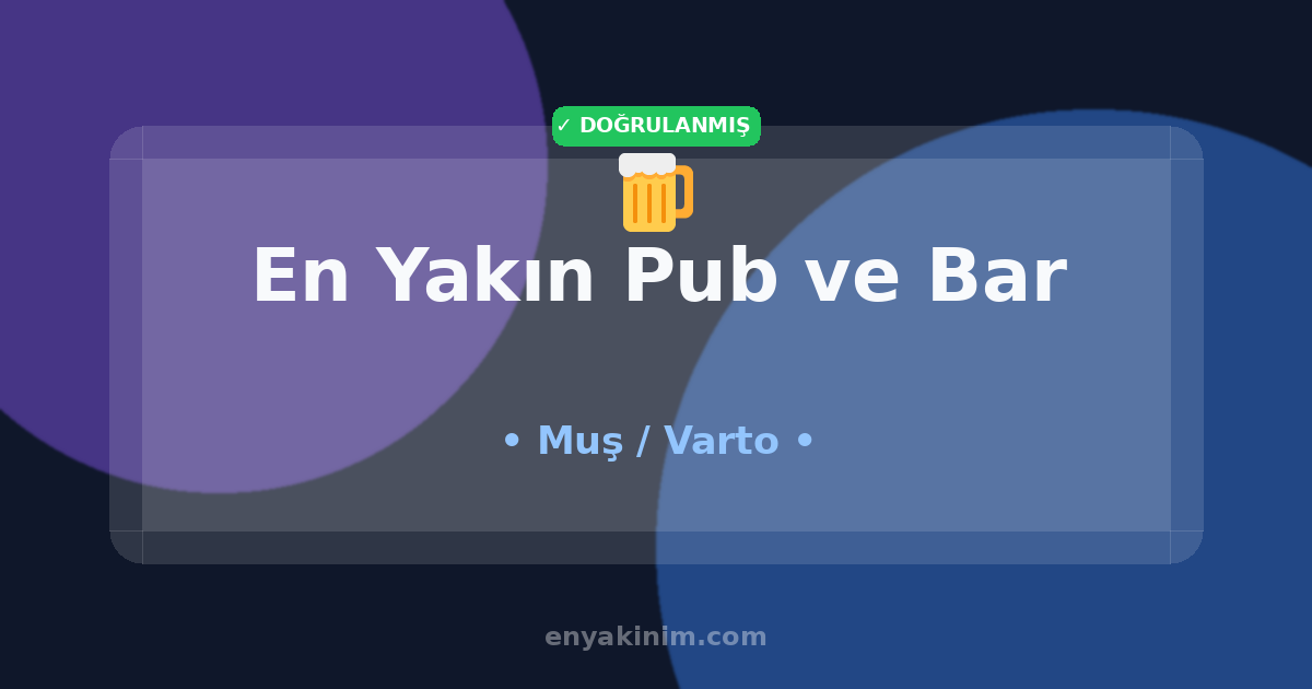 Varto Pub ve Bar 🍺| Varto En Yakın Pub ve Bar | EnYakinim.com