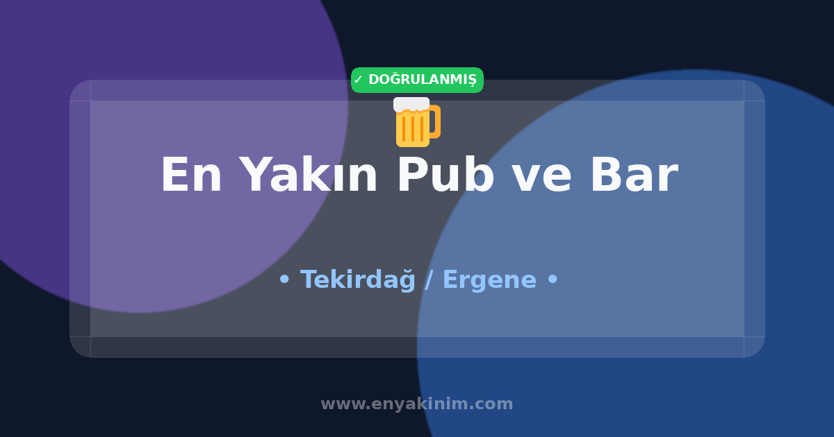 Ergene Pub ve Bar 🍺| Ergene En Yakın Pub ve Bar | EnYakinim.com