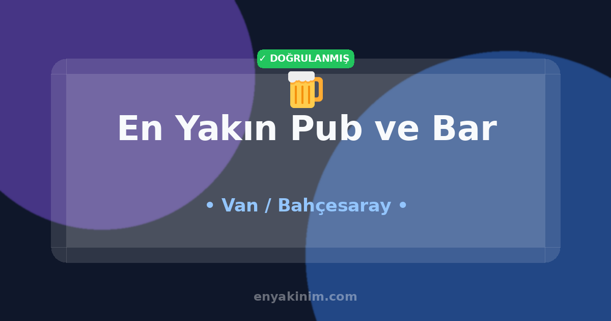 Bahçesaray Pub ve Bar 🍺| Bahçesaray En Yakın Pub ve Bar | EnYakinim.com