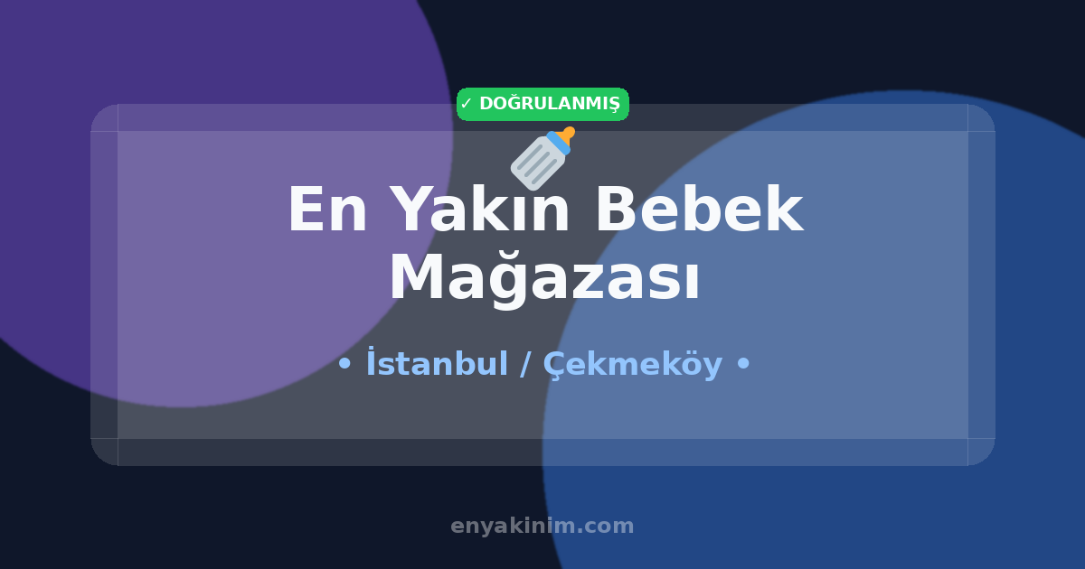 Çekmeköy Bebek Mağazası 🍼| Çekmeköy En Yakın Bebek Mağazası | EnYakinim.com