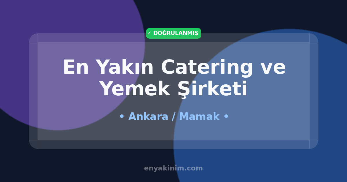 Mamak Catering ve Yemek Şirketi 🍽️| Mamak En Yakın Catering ve Yemek Şirketi | EnYakinim.com