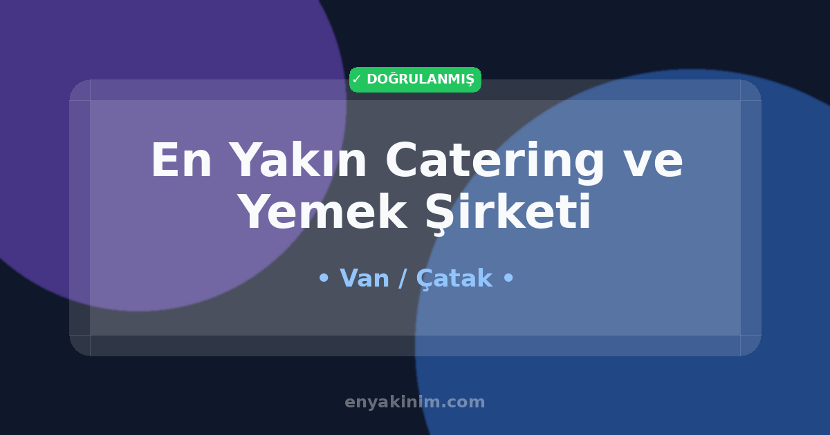 Çatak Catering ve Yemek Şirketi 🍽️| Çatak En Yakın Catering ve Yemek Şirketi | EnYakinim.com