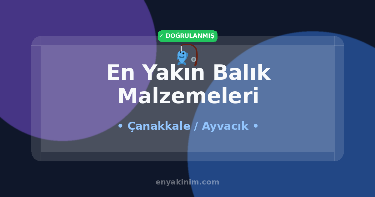Ayvacık Balık Malzemeleri 🎣| Ayvacık En Yakın Balık Malzemeleri | EnYakinim.com