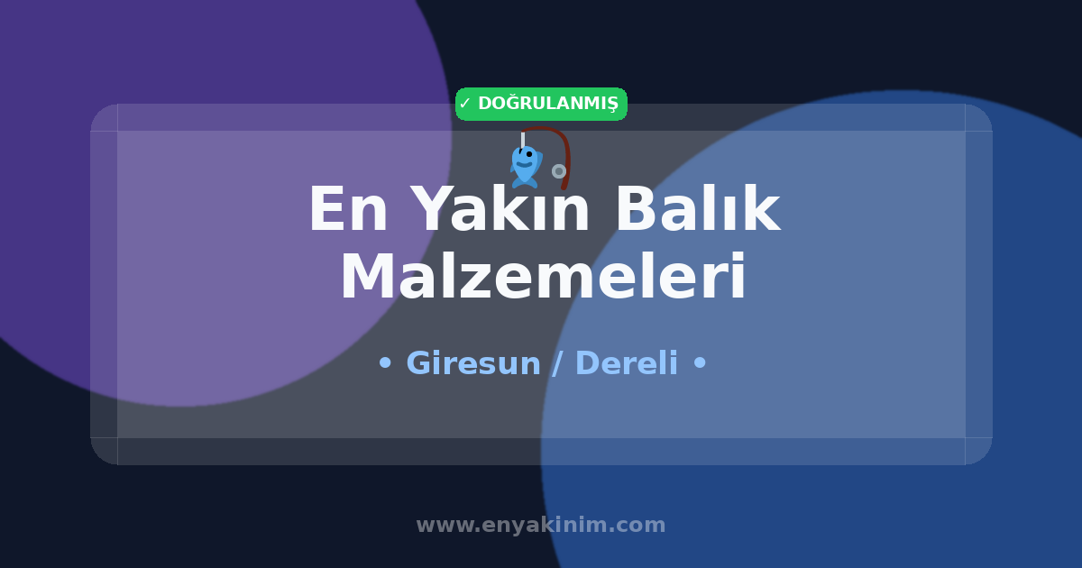Dereli Balık Malzemeleri 🎣| Dereli En Yakın Balık Malzemeleri | EnYakinim.com