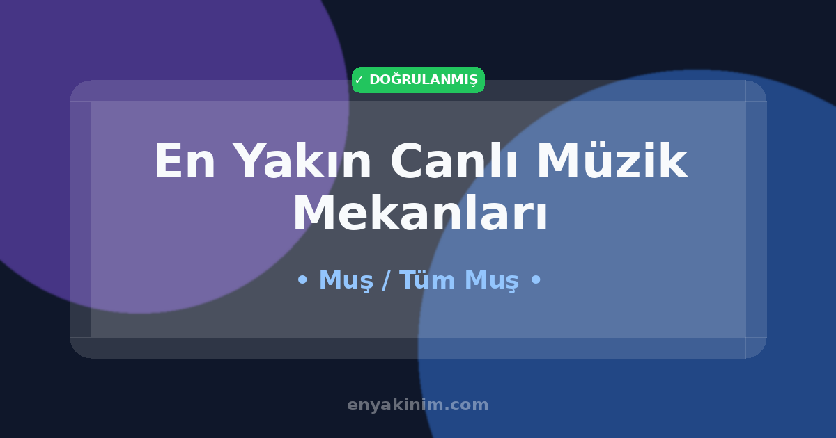Muş Canlı Müzik Mekanları 🎸| Muş En Yakın Canlı Müzik Mekanları | EnYakinim.com