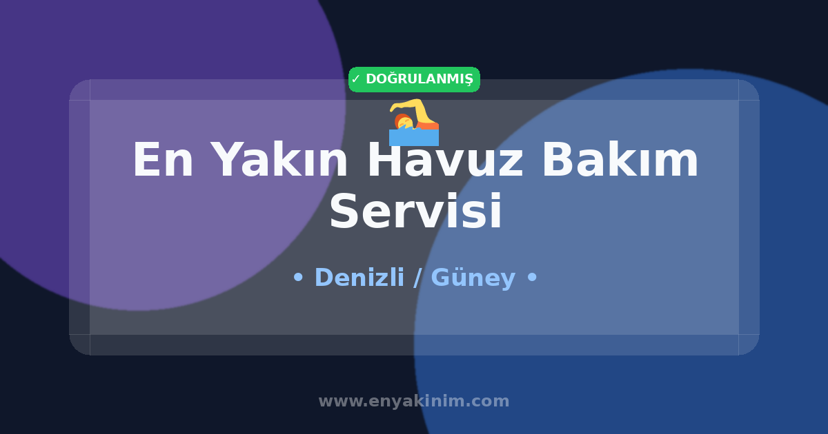 Güney Havuz Bakım Servisi 🏊| Güney En Yakın Havuz Bakım Servisi | EnYakinim.com