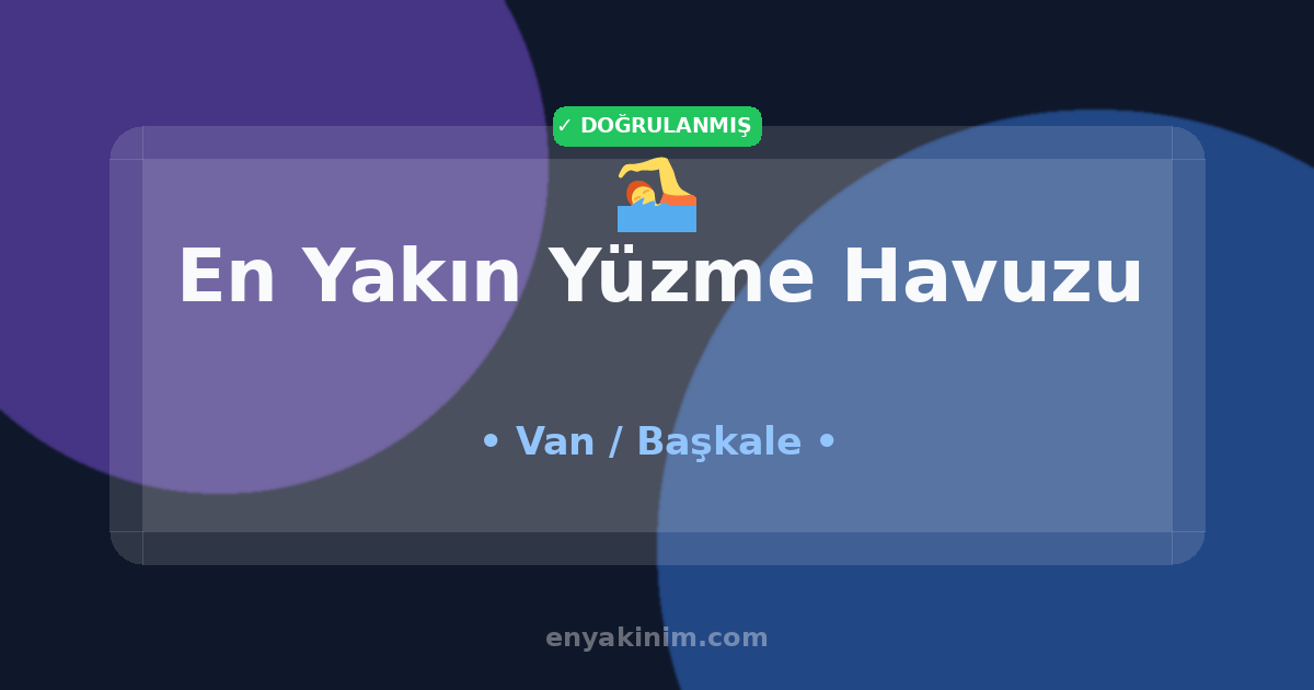 Başkale Yüzme Havuzu 🏊| Başkale En Yakın Yüzme Havuzu | EnYakinim.com