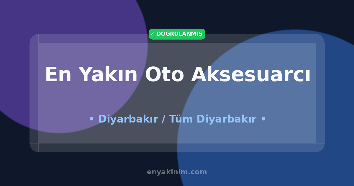 Diyarbakır Oto Aksesuarcı 🏎️| Diyarbakır En Yakın Oto Aksesuarcı | EnYakinim.com