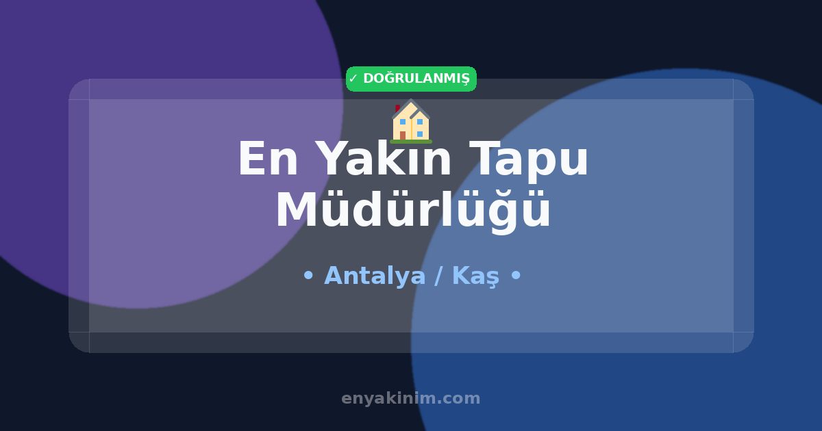 Kaş Tapu Müdürlüğü 🏠| Kaş En Yakın Tapu Müdürlüğü | EnYakinim.com