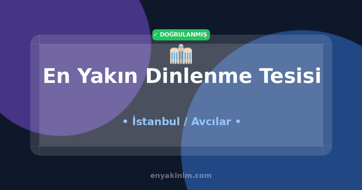 Avcılar Dinlenme Tesisi 🏢| Avcılar En Yakın Dinlenme Tesisi | EnYakinim.com