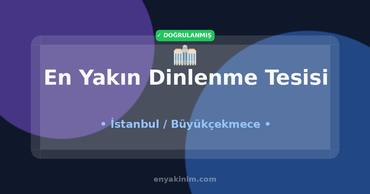Büyükçekmece Dinlenme Tesisi 🏢| Büyükçekmece En Yakın Dinlenme Tesisi | EnYakinim.com
