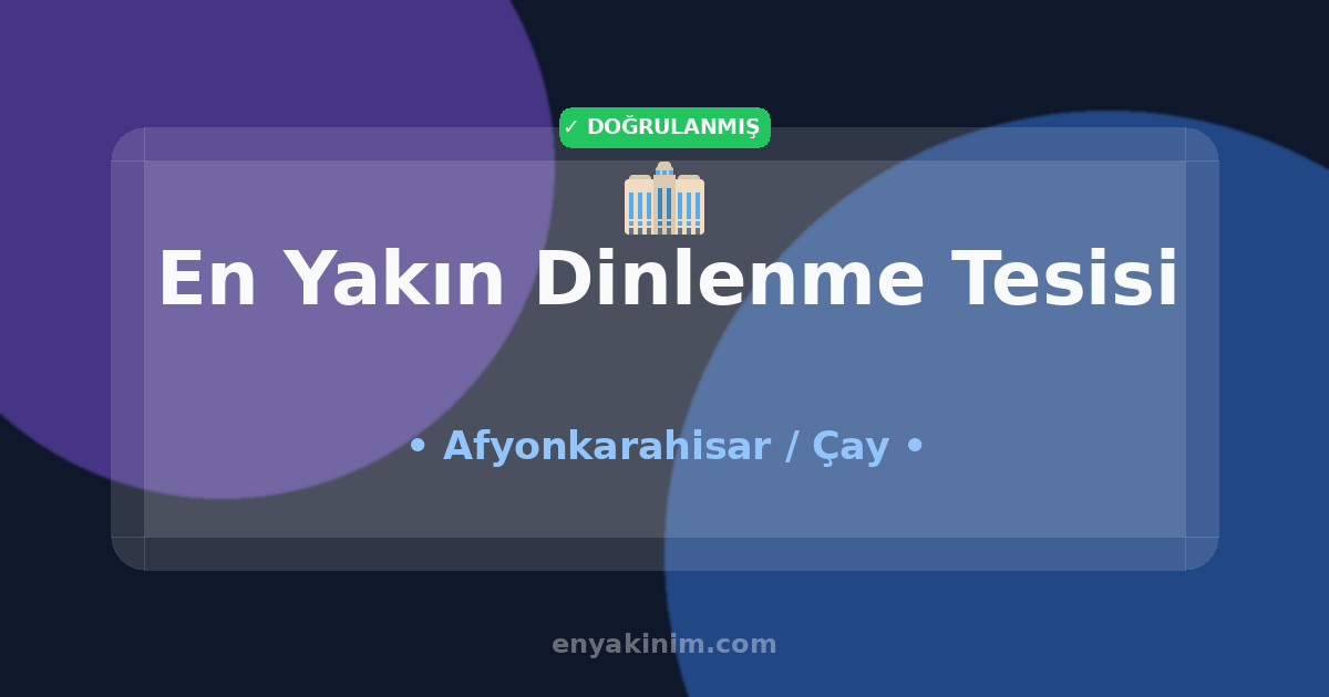 Çay Dinlenme Tesisi 🏢| Çay En Yakın Dinlenme Tesisi | EnYakinim.com
