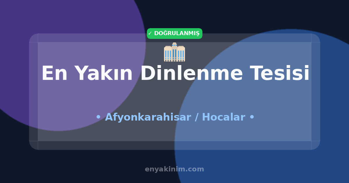 Hocalar Dinlenme Tesisi 🏢| Hocalar En Yakın Dinlenme Tesisi | EnYakinim.com