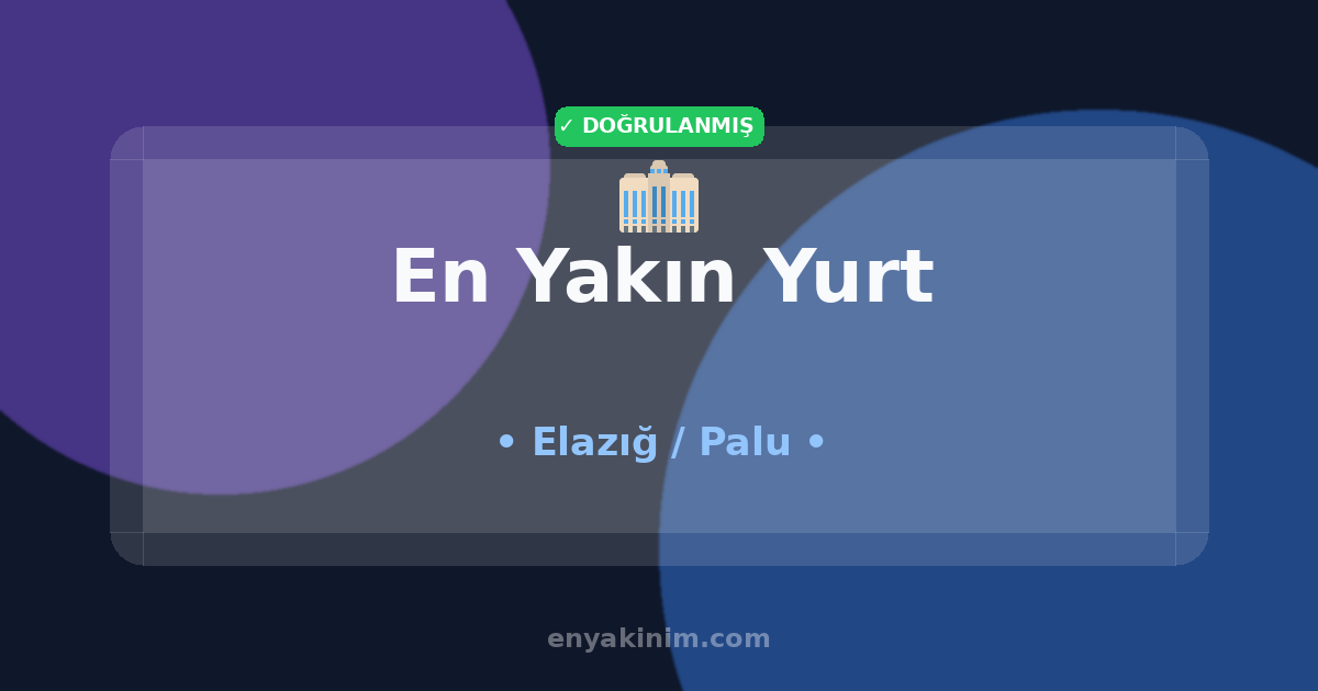 Palu Yurt 🏢| Palu En Yakın Yurt | EnYakinim.com