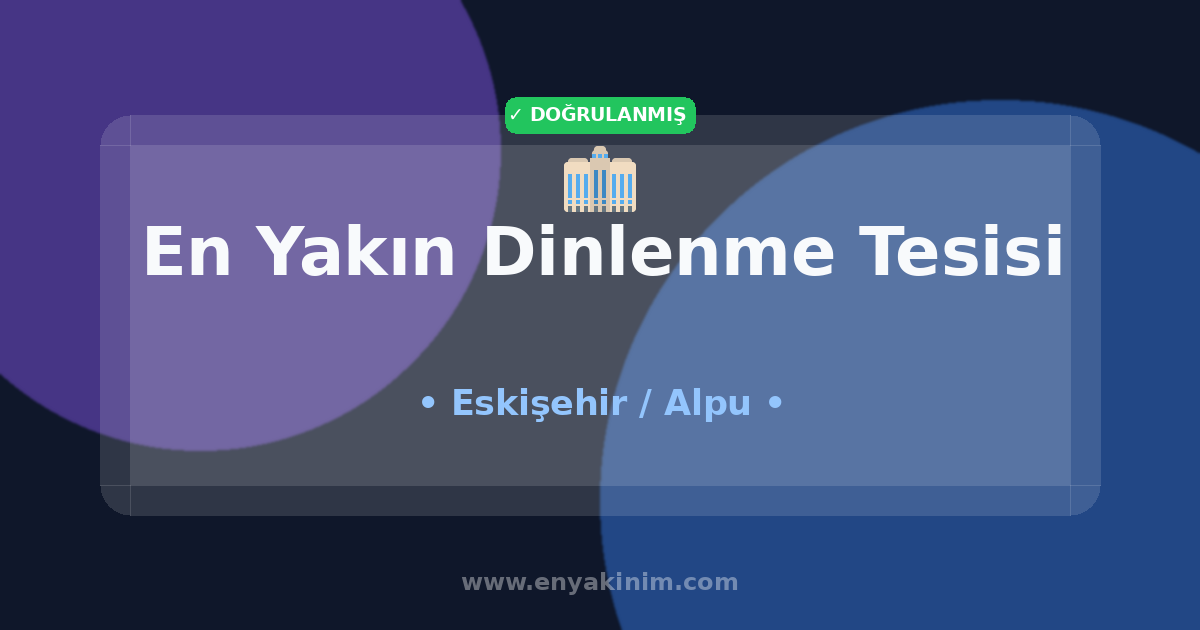 Alpu Dinlenme Tesisi 🏢| Alpu En Yakın Dinlenme Tesisi | EnYakinim.com