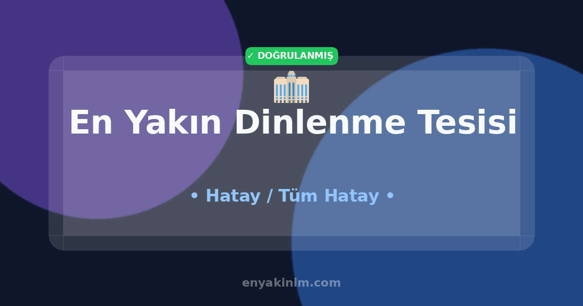 Hatay Dinlenme Tesisi 🏢| Hatay En Yakın Dinlenme Tesisi | EnYakinim.com
