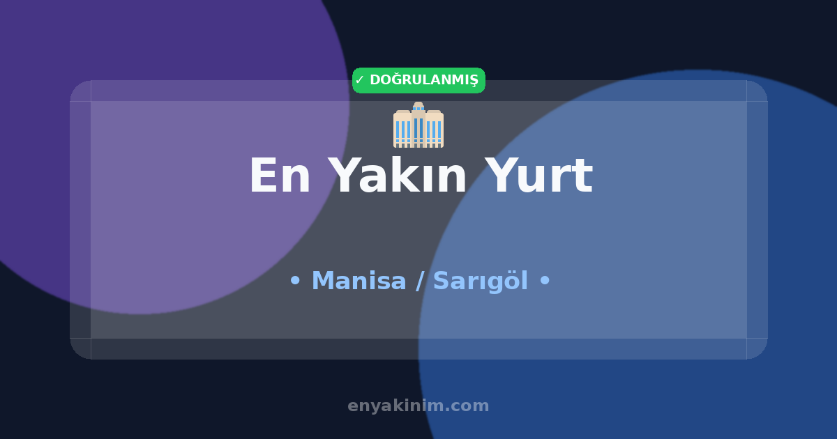 Sarıgöl Yurt 🏢| Sarıgöl En Yakın Yurt | EnYakinim.com
