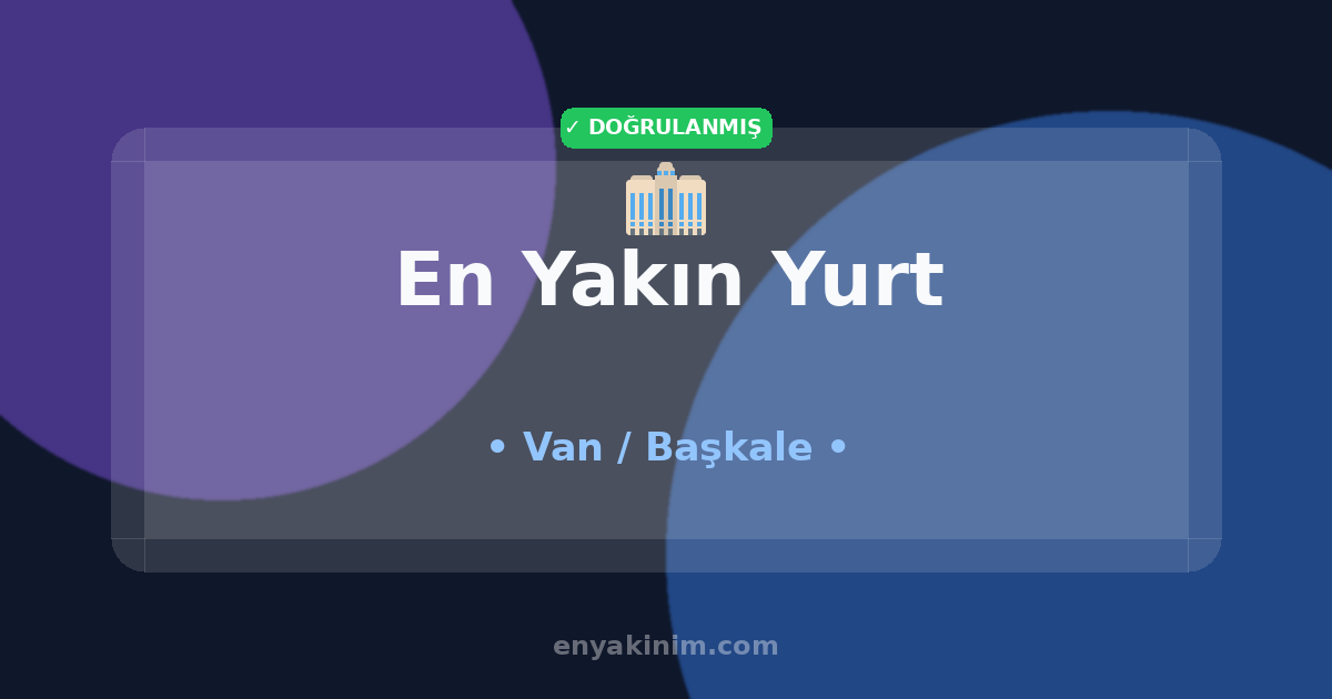Başkale Yurt 🏢| Başkale En Yakın Yurt | EnYakinim.com