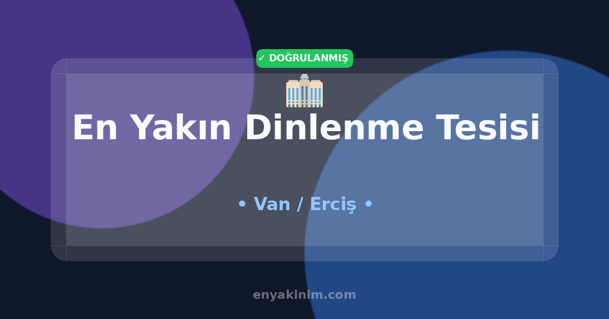 Erciş Dinlenme Tesisi 🏢| Erciş En Yakın Dinlenme Tesisi | EnYakinim.com