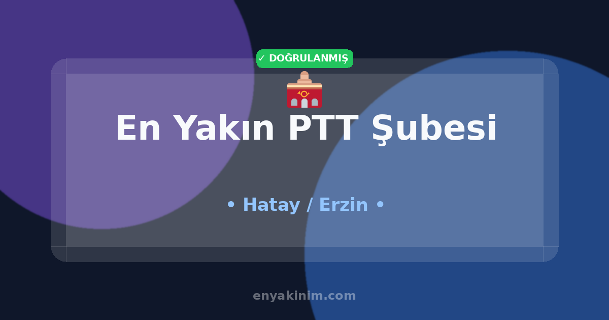 Erzin PTT Şubesi 🏤| Erzin En Yakın PTT Şubesi | EnYakinim.com