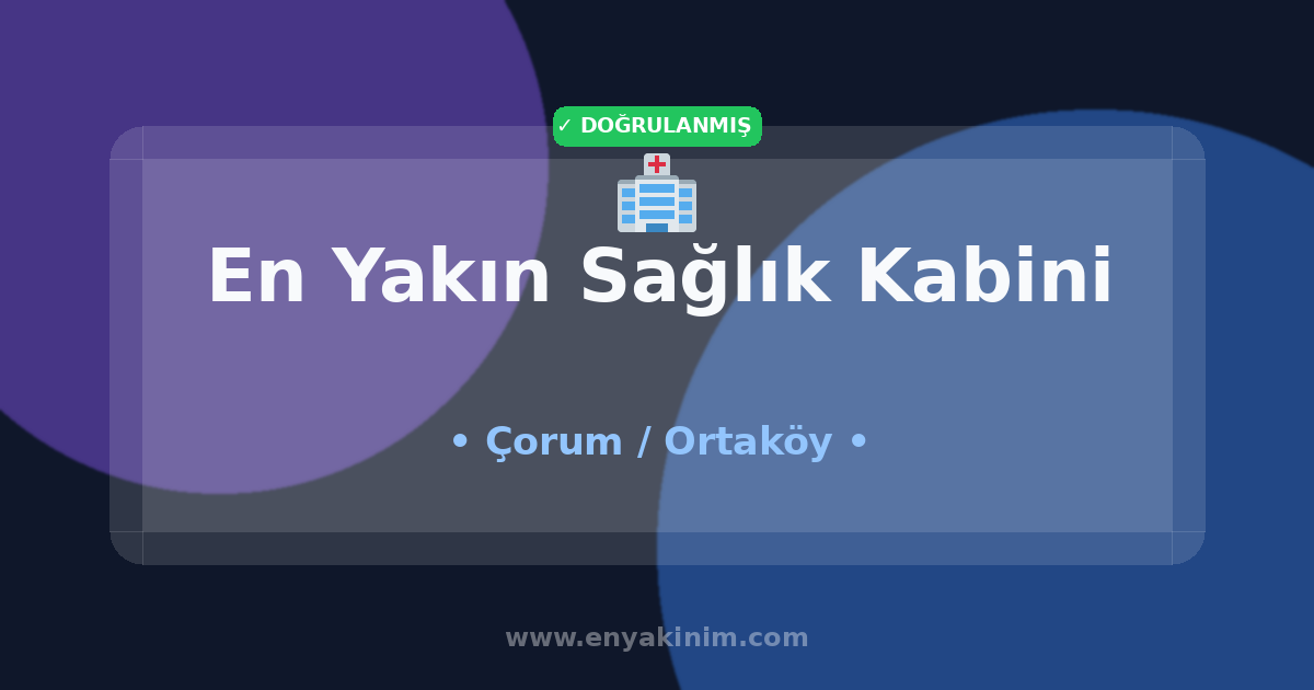 Ortaköy Sağlık Kabini 🏥| Ortaköy En Yakın Sağlık Kabini | EnYakinim.com