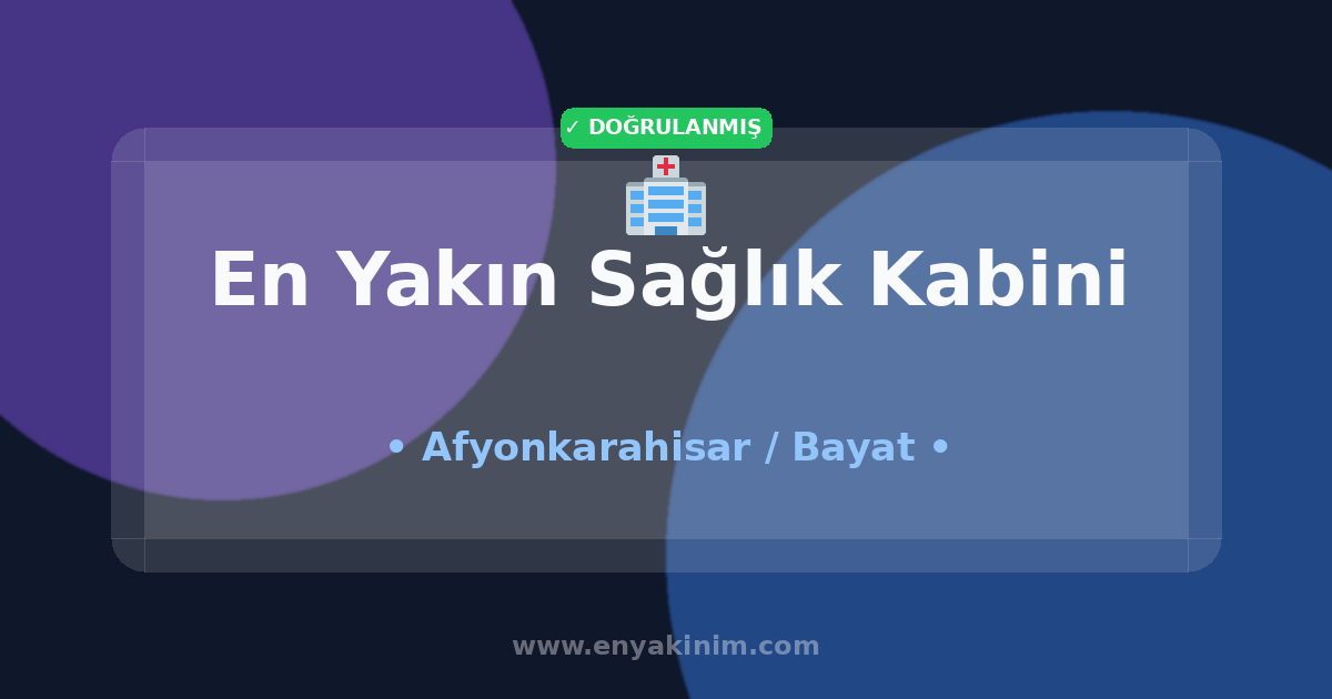 Bayat Sağlık Kabini 🏥| Bayat En Yakın Sağlık Kabini | EnYakinim.com