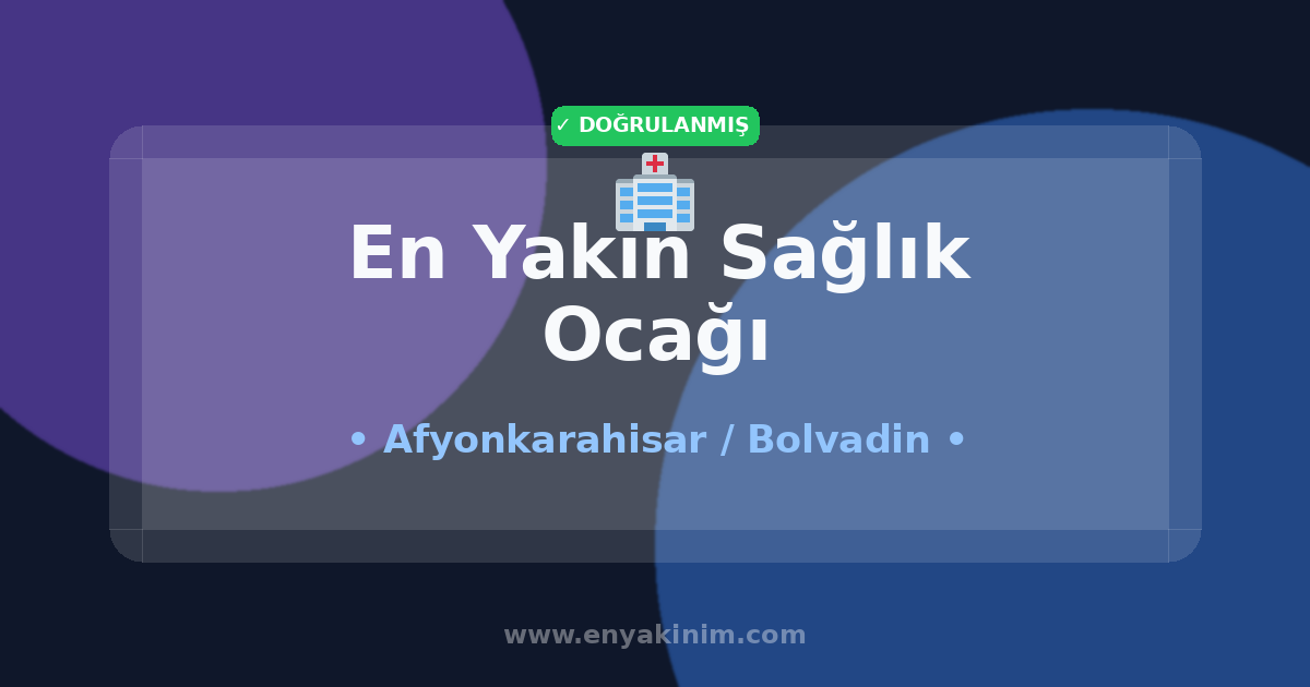Bolvadin Sağlık Ocağı 🏥| Bolvadin En Yakın Sağlık Ocağı | EnYakinim.com