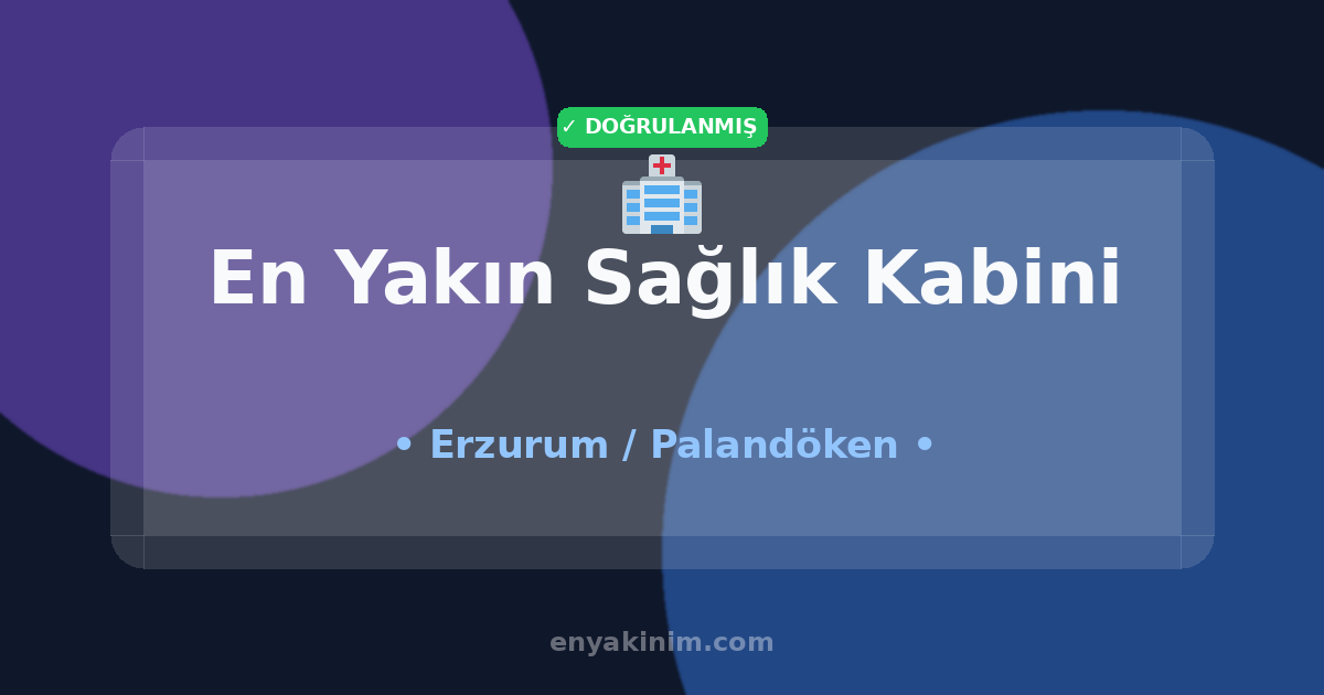 Palandöken Sağlık Kabini 🏥| Palandöken En Yakın Sağlık Kabini | EnYakinim.com