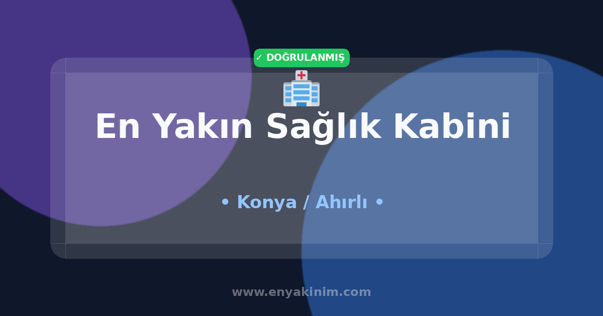 Ahırlı Sağlık Kabini 🏥| Ahırlı En Yakın Sağlık Kabini | EnYakinim.com