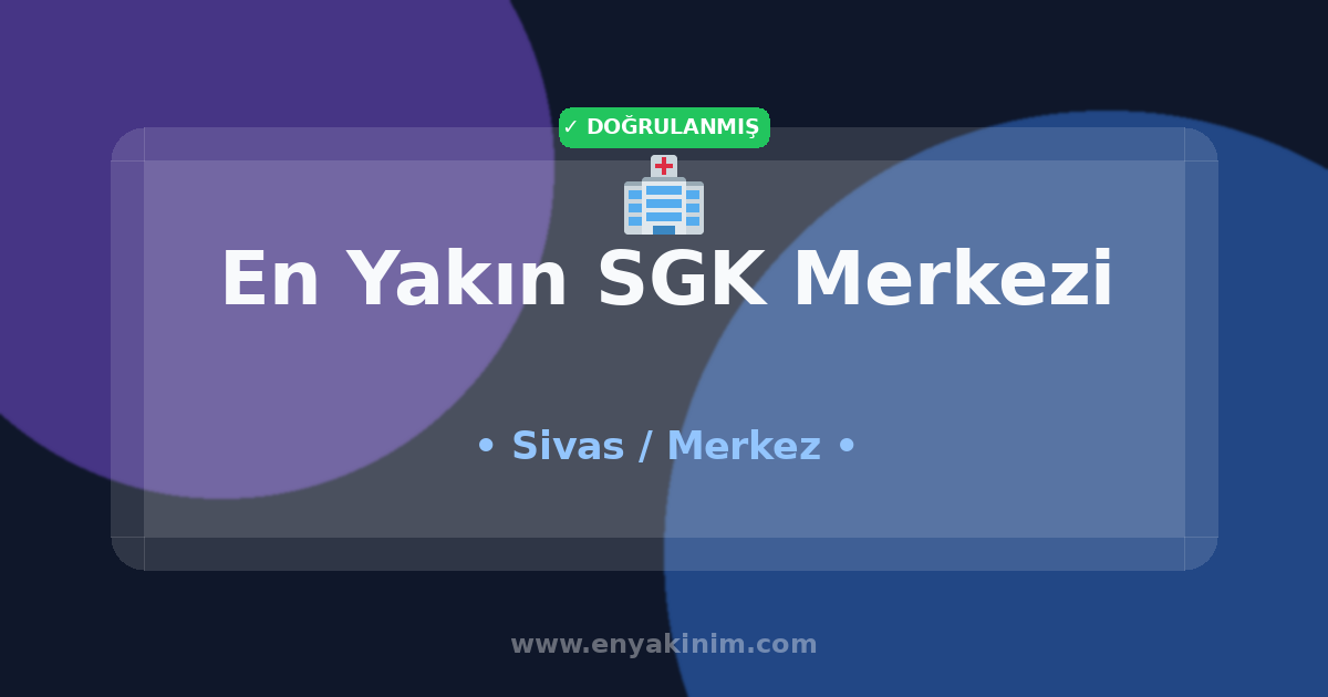 Merkez SGK Merkezi 🏥| Merkez En Yakın SGK Merkezi | EnYakinim.com